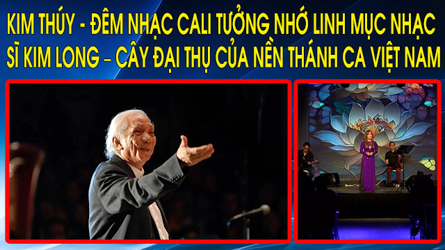 Kim Thúy - Đêm Nhạc Cali tưởng nhớ Linh Mục Nhạc Sĩ Kim Long – Cây đại thụ của nền Thánh Ca Việt Nam