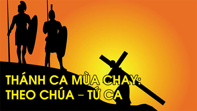 Thánh Ca Mùa Chay: Theo Chúa – Tứ Ca